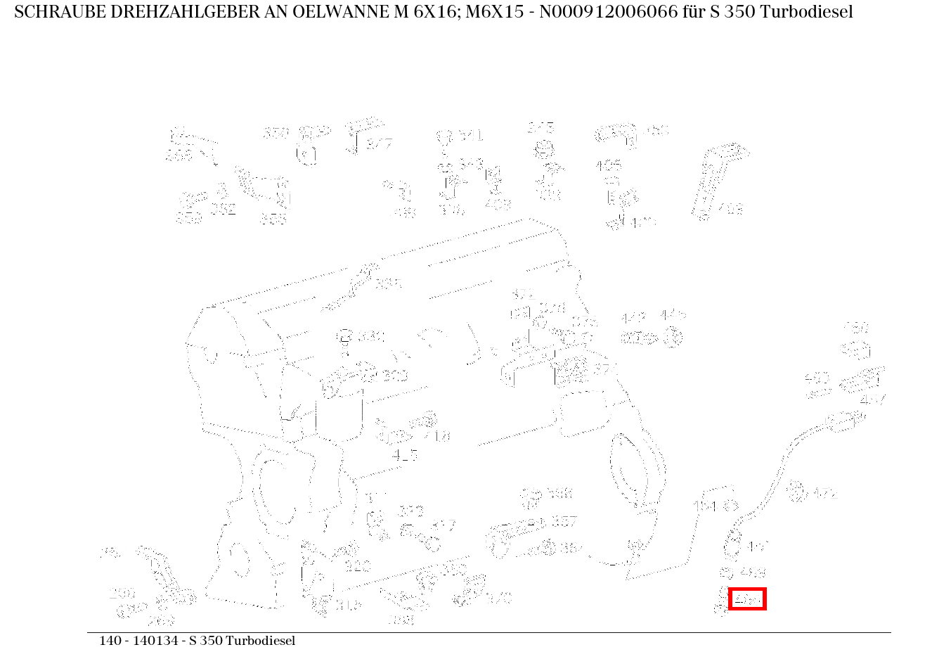 Schraube DREHZAHLGEBER AN OELWANNE M 6X16; M6X15 S 350 Turbodiesel 140 Schraube DREHZAHLGEBER AN OELWANNE M 6X16; M6X15 S 350 Turbodiesel 140