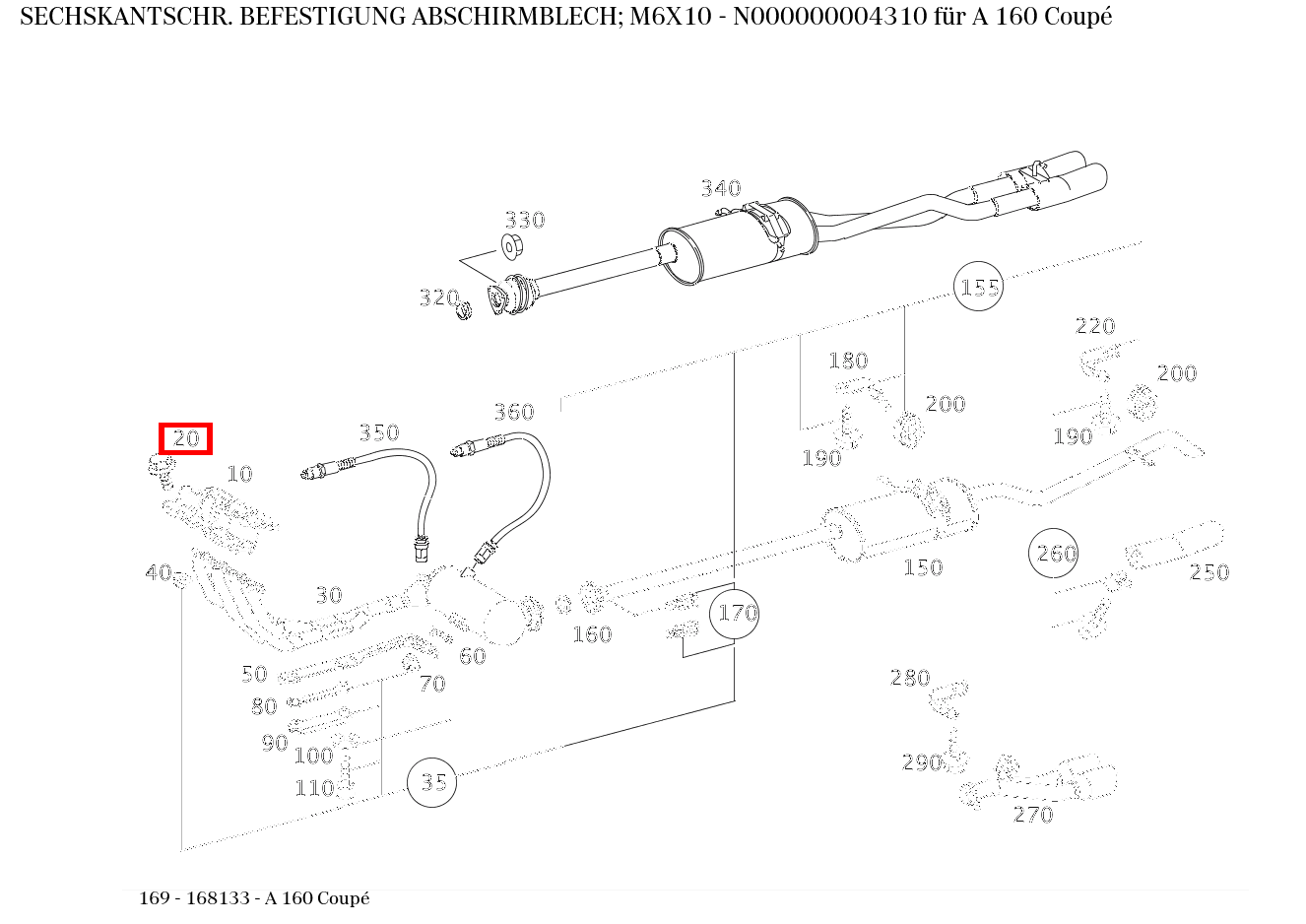 Sechskantschraube BEFESTIGUNG ABSCHIRMBLECH; M6X10 A 160 Coupé 169 Sechskantschraube BEFESTIGUNG ABSCHIRMBLECH; M6X10 A 160 Coupé 169