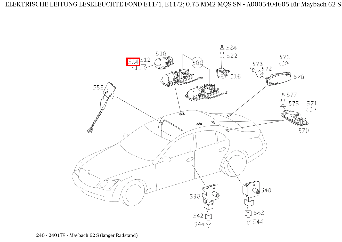 Elektrische Leitung LESELEUCHTE FOND E11/1, E11/2; 0.75 MM2 MQS SN Maybach 62 S (langer Radstand) 240 Elektrische Leitung LESELEUCHTE FOND E11/1, E11/2; 0.75 MM2 MQS SN Maybach 62 S (langer Radstand) 240