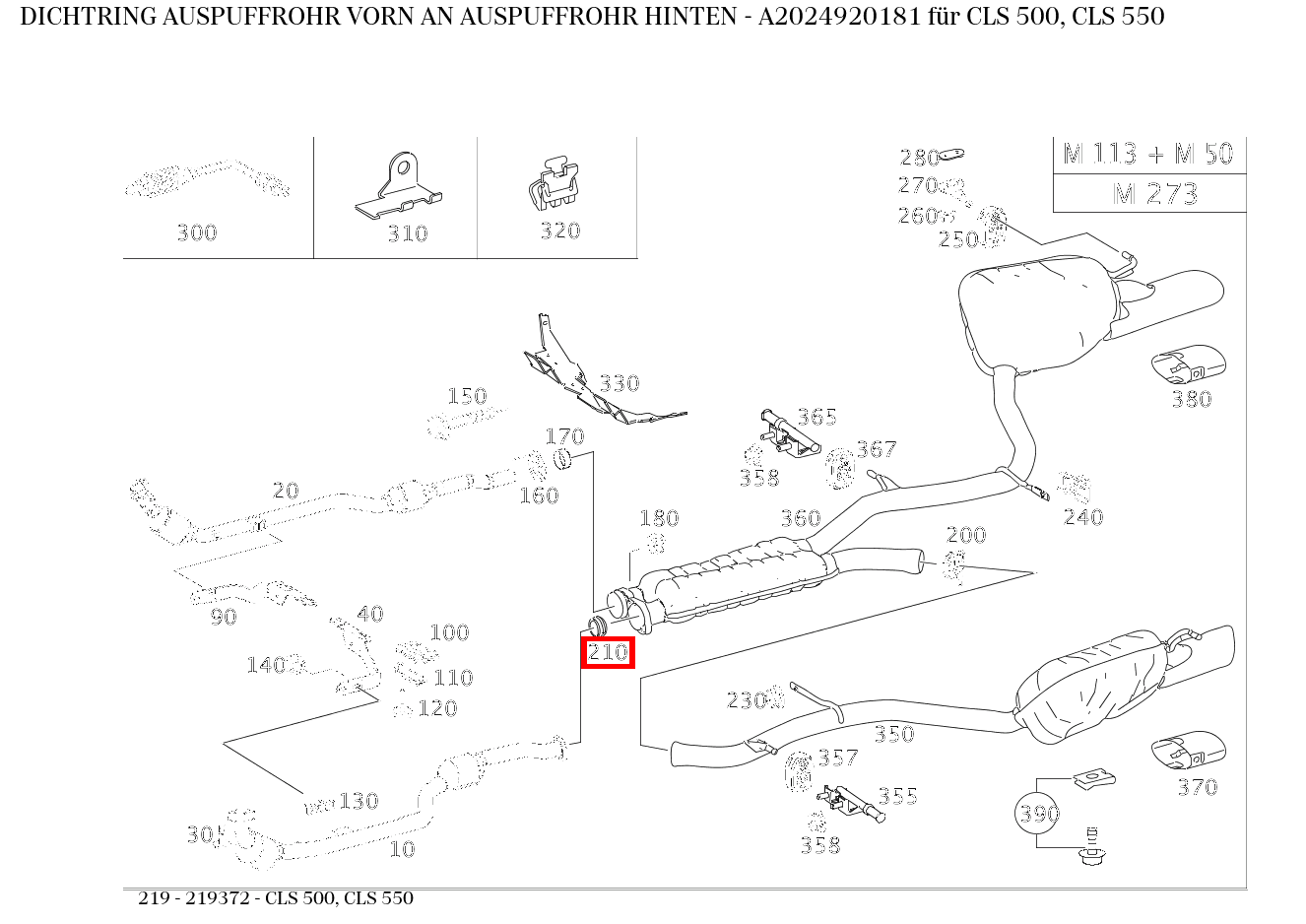 Dichtring AUSPUFFROHR VORN AN AUSPUFFROHR HINTEN CLS 500, CLS 550 219 Dichtring AUSPUFFROHR VORN AN AUSPUFFROHR HINTEN CLS 500, CLS 550 219