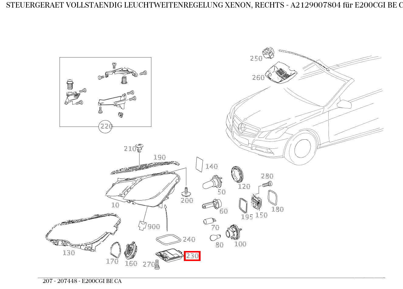 Steuergerät vollständig LEUCHTWEITENREGELUNG XENON, RECHTS E200CGI BE CA 207 Steuergerät vollständig LEUCHTWEITENREGELUNG XENON, RECHTS E200CGI BE CA 207