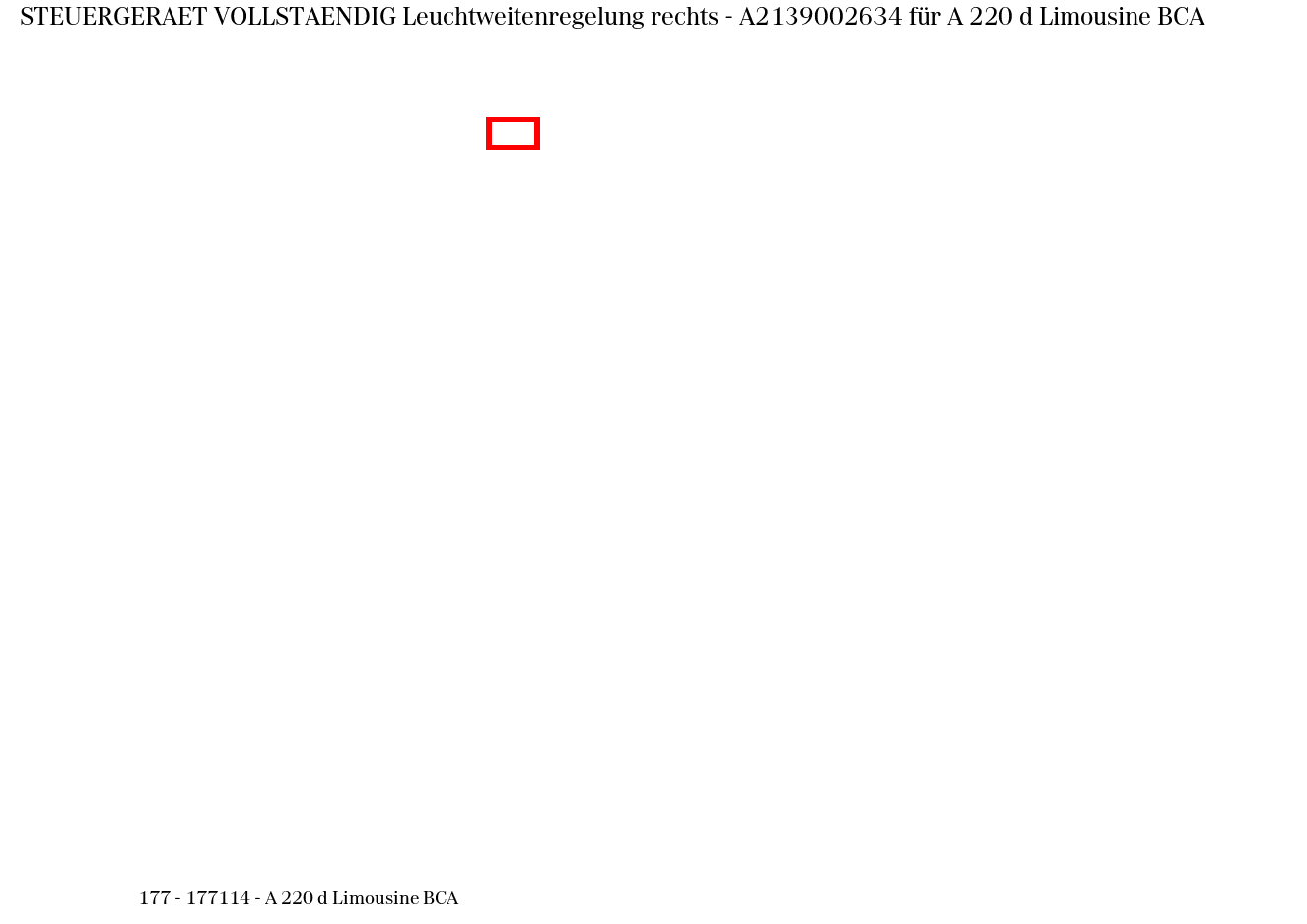 Steuergerät vollständig Leuchtweitenregelung rechts A 220 d Limousine BCA 177 Steuergerät vollständig Leuchtweitenregelung rechts A 220 d Limousine BCA 177