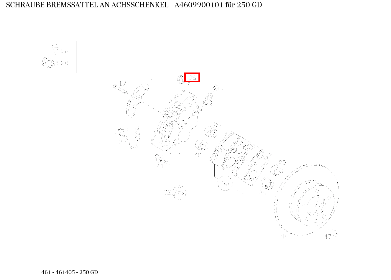 Schraube BREMSSATTEL AN ACHSSCHENKEL 250 GD 461 Schraube BREMSSATTEL AN ACHSSCHENKEL 250 GD 461