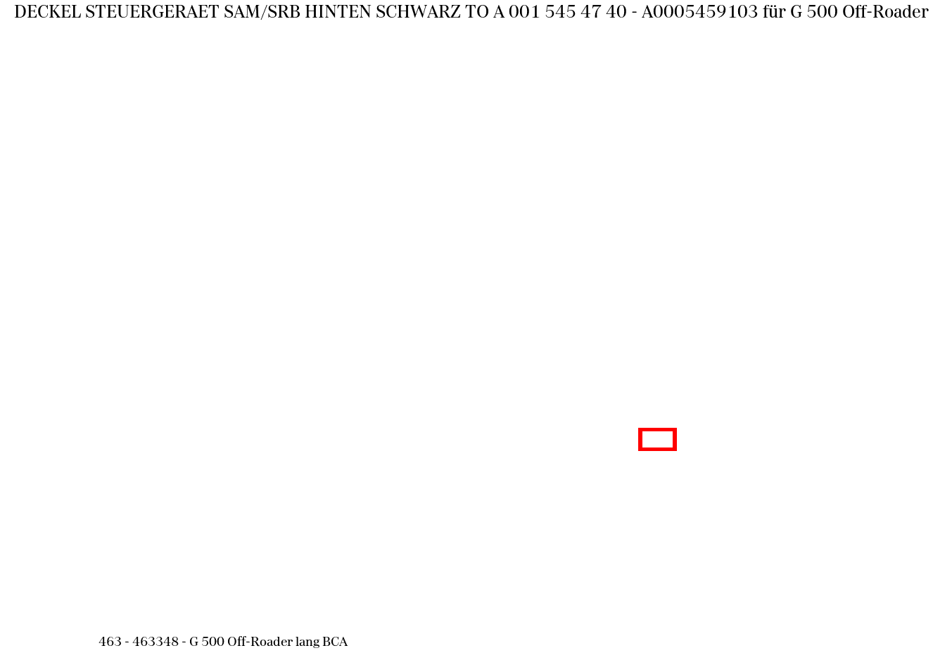 Deckel STEUERGERAET SAM/SRB HINTEN SCHWARZ TO A 001 545 47 40 G 500 Off-Roader lang BCA 463