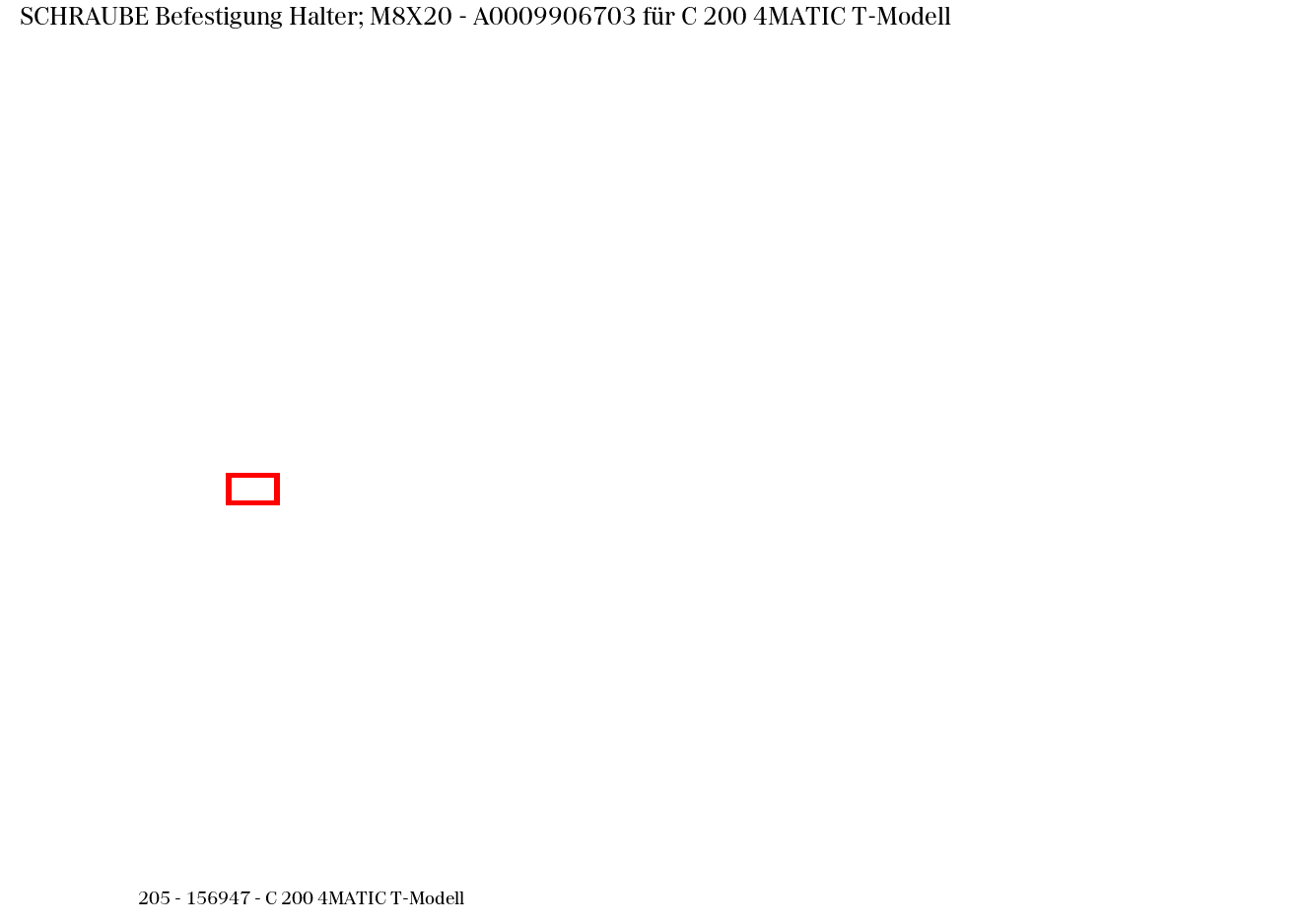 Schraube Befestigung Halter; M8X20 C 200 4MATIC T-Modell 205 Schraube Befestigung Halter; M8X20 C 200 4MATIC T-Modell 205