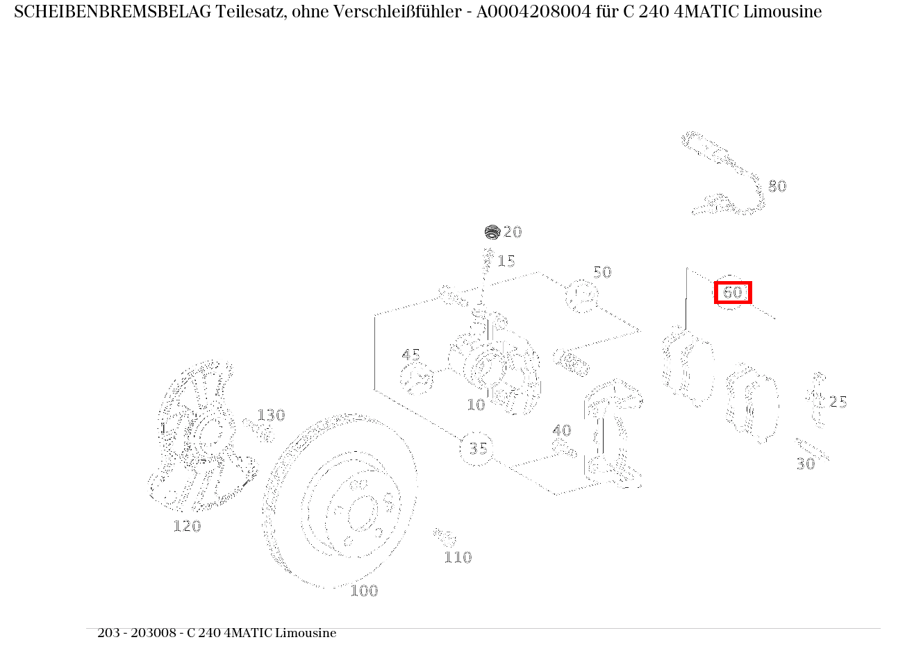 Scheibenbremsbelag Teilesatz, ohne Verschleißfühler C 240 4MATIC Limousine 203 Scheibenbremsbelag Teilesatz, ohne Verschleißfühler C 240 4MATIC Limousine 203