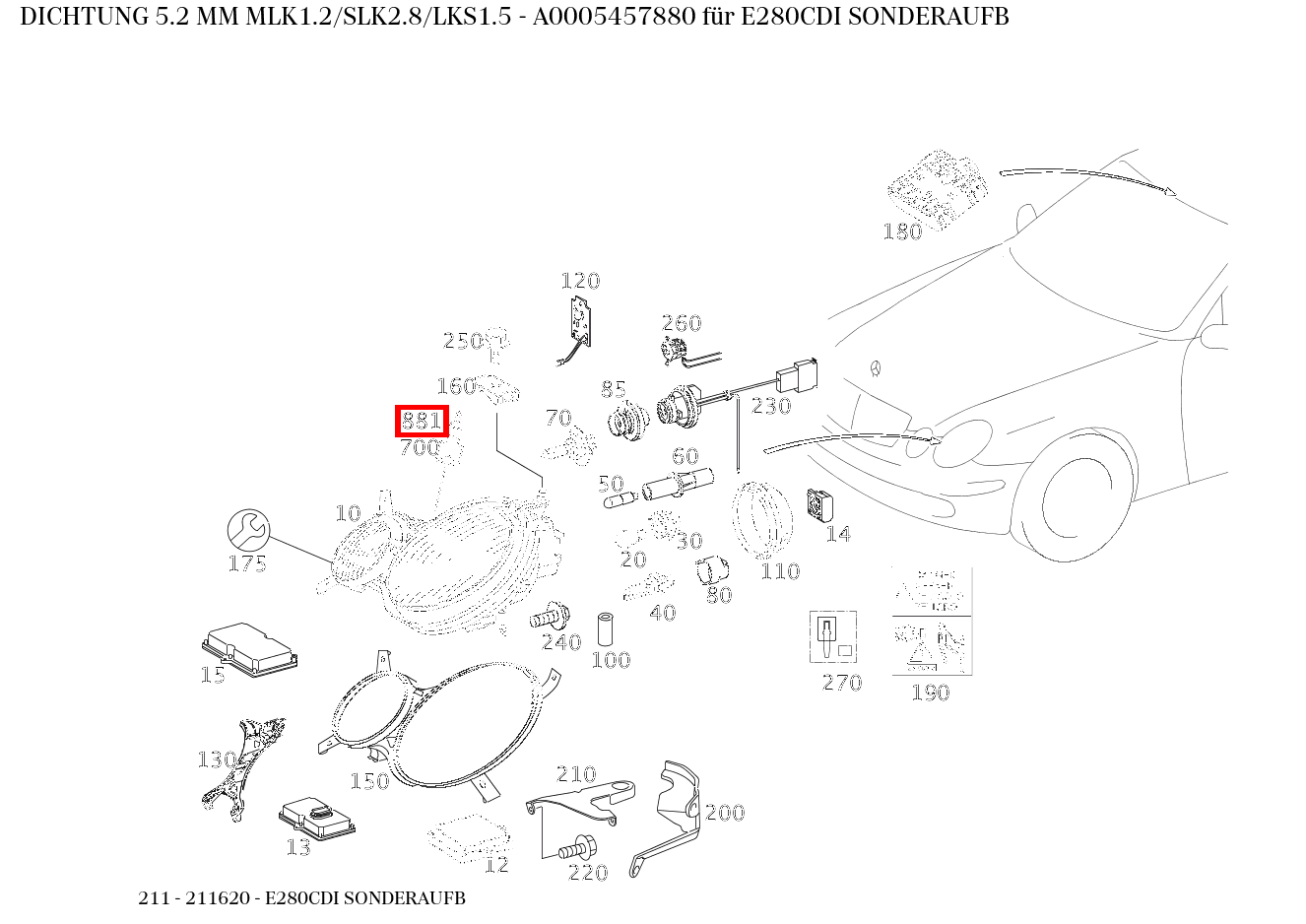ABDICHTUNG 5.2 MM MLK1.2/SLK2.8/LKS1.5 E280CDI SONDERAUFB 211 ABDICHTUNG 5.2 MM MLK1.2/SLK2.8/LKS1.5 E280CDI SONDERAUFB 211