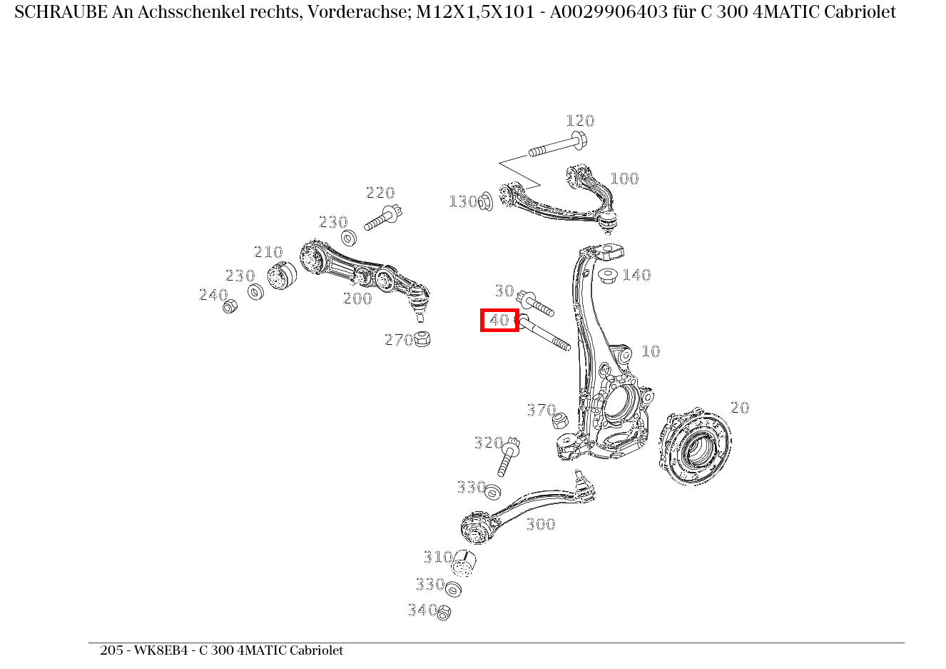 Schraube An Achsschenkel rechts, Vorderachse; M12X1,5X101 C 300 4MATIC Cabriolet 205 Schraube An Achsschenkel rechts, Vorderachse; M12X1,5X101 C 300 4MATIC Cabriolet 205