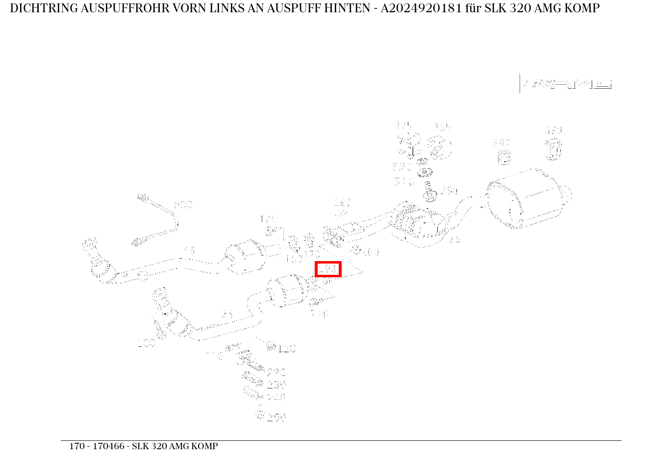 Dichtring AUSPUFFROHR VORN LINKS AN AUSPUFF HINTEN SLK 320 AMG KOMP 170 Dichtring AUSPUFFROHR VORN LINKS AN AUSPUFF HINTEN SLK 320 AMG KOMP 170
