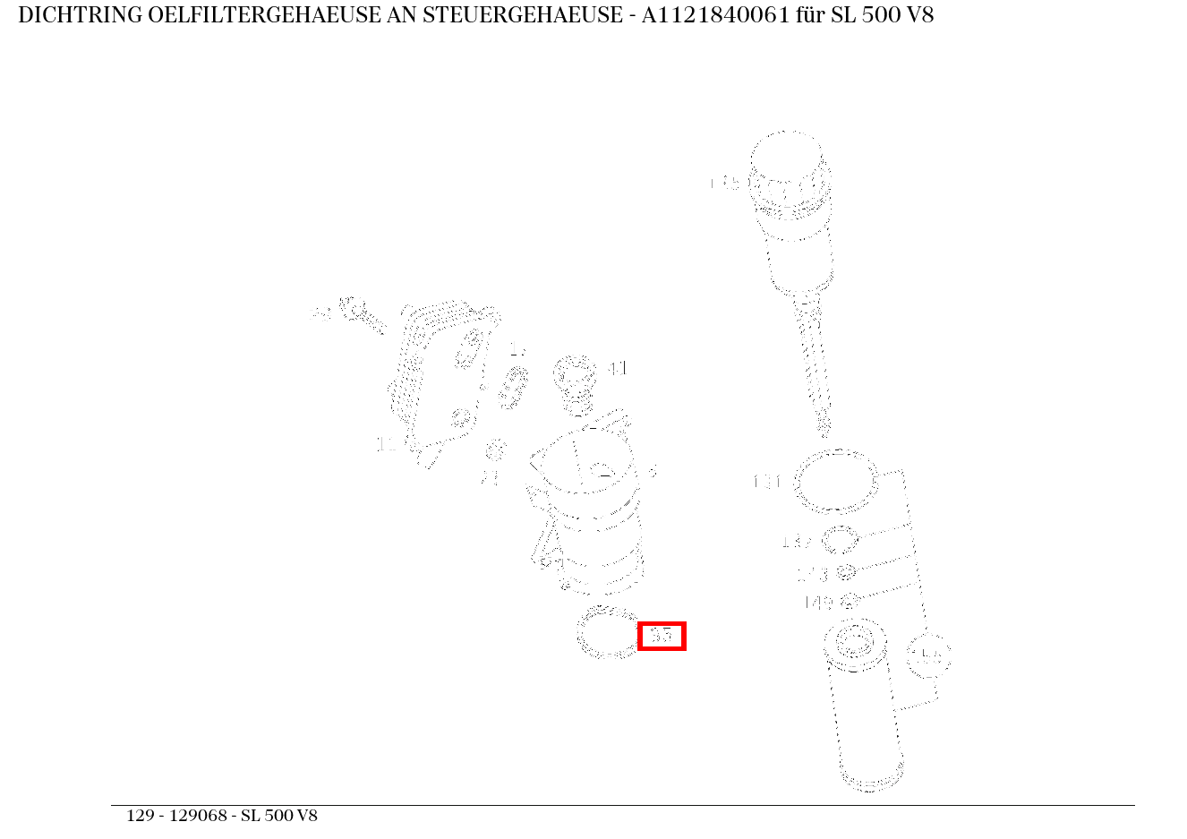 Dichtring OELFILTERGEHAEUSE AN STEUERGEHAEUSE SL 500 V8 129 Dichtring OELFILTERGEHAEUSE AN STEUERGEHAEUSE SL 500 V8 129