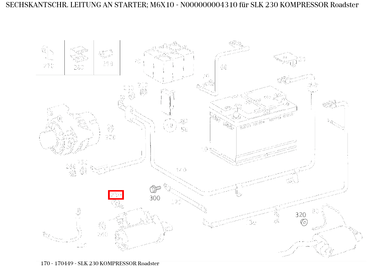 Sechskantschraube LEITUNG AN STARTER; M6X10 SLK 230 KOMPRESSOR Roadster 170 Sechskantschraube LEITUNG AN STARTER; M6X10 SLK 230 KOMPRESSOR Roadster 170