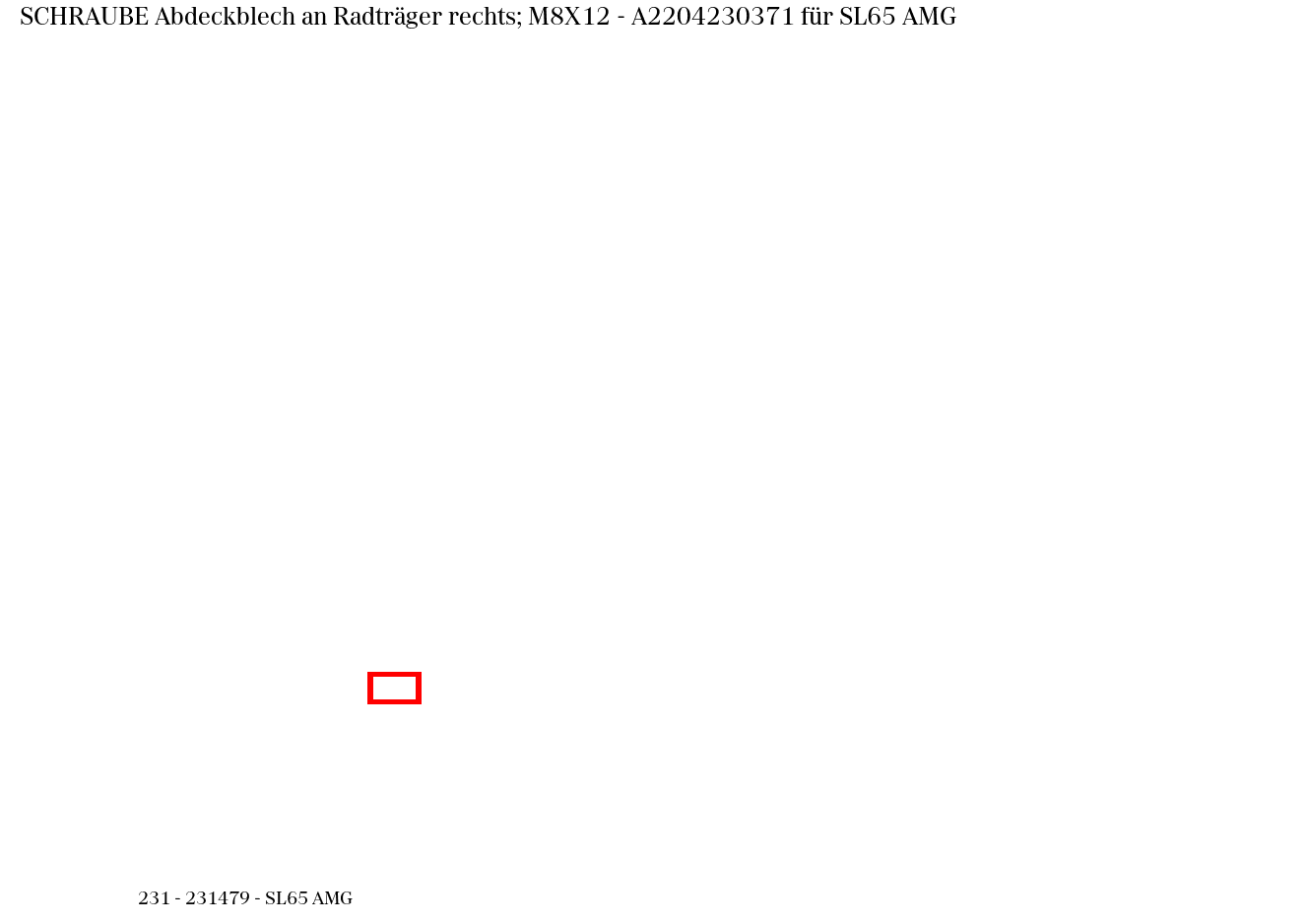 Schraube Abdeckblech an Radträger rechts; M8X12 SL65 AMG 231