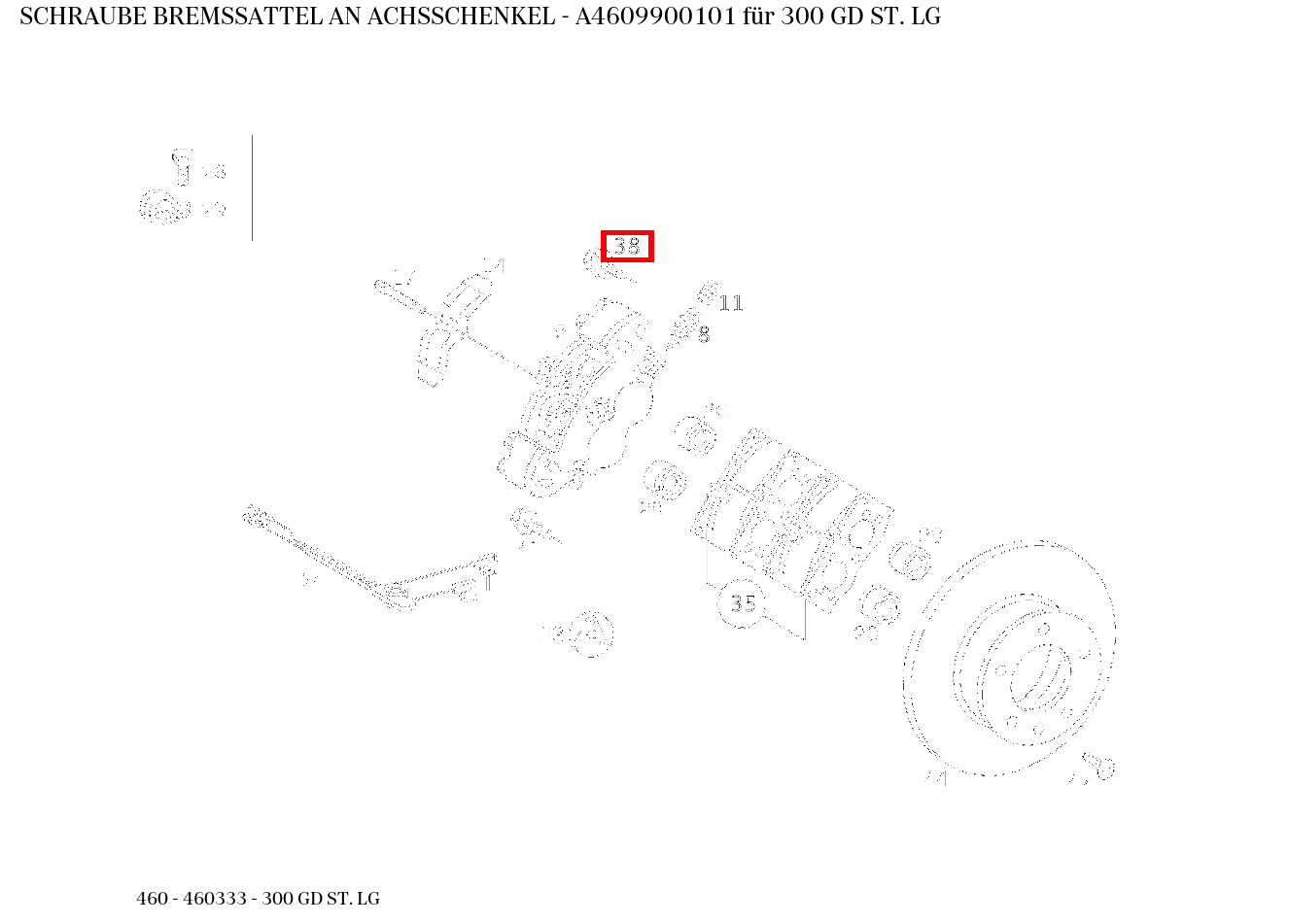 Schraube BREMSSATTEL AN ACHSSCHENKEL 300 GD ST. LG 460 Schraube BREMSSATTEL AN ACHSSCHENKEL 300 GD ST. LG 460