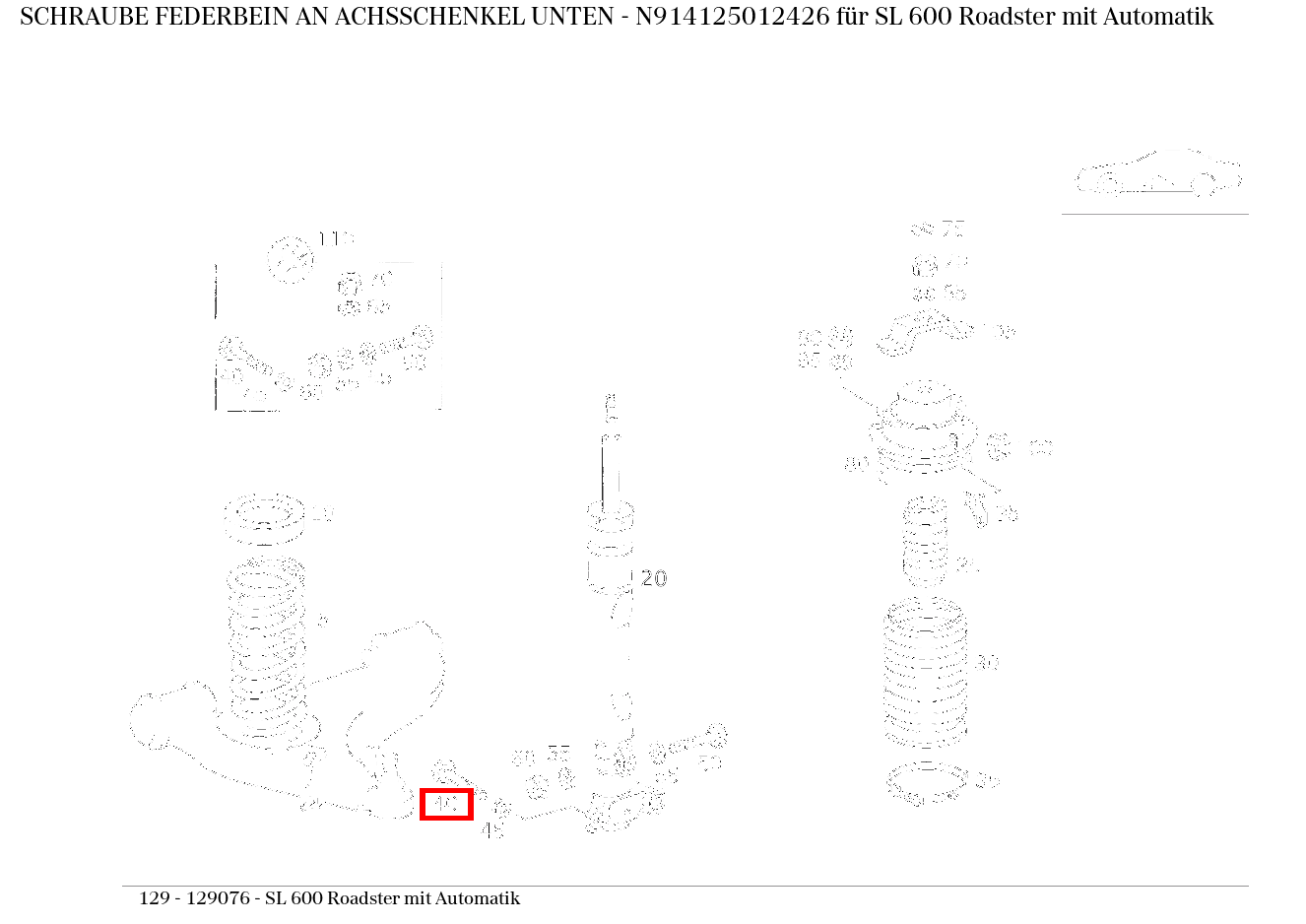 Schraube FEDERBEIN AN ACHSSCHENKEL UNTEN SL 600 Roadster mit Automatik 129 Schraube FEDERBEIN AN ACHSSCHENKEL UNTEN SL 600 Roadster mit Automatik 129