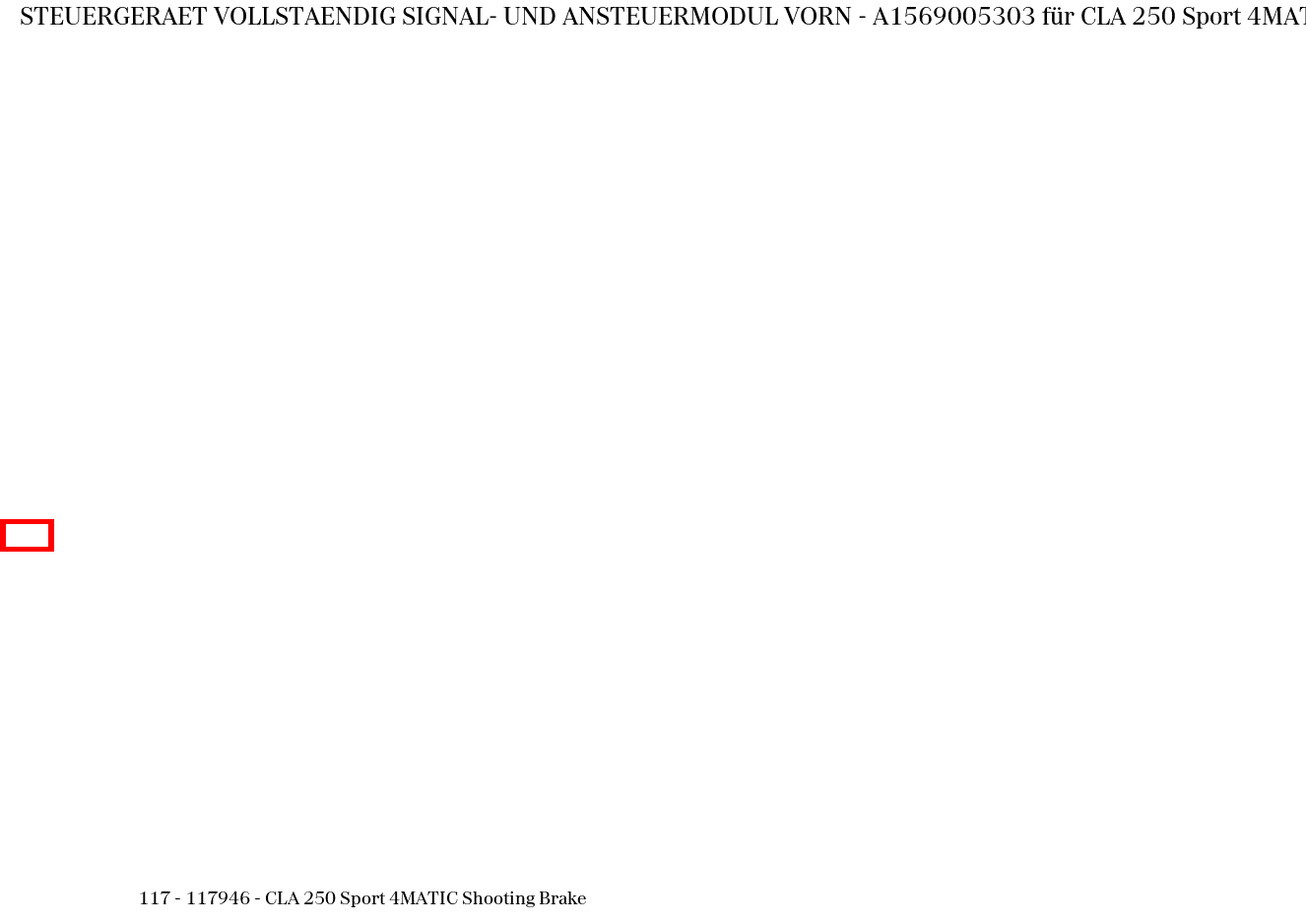 Steuergerät vollständig SIGNAL- UND ANSTEUERMODUL VORN CLA 250 Sport 4MATIC Shooting Brake 117