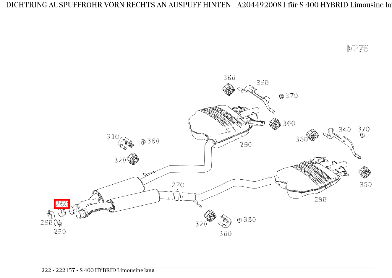Dichtring AUSPUFFROHR VORN RECHTS AN AUSPUFF HINTEN S 400 HYBRID Limousine lang 222 Dichtring AUSPUFFROHR VORN RECHTS AN AUSPUFF HINTEN S 400 HYBRID Limousine lang 222