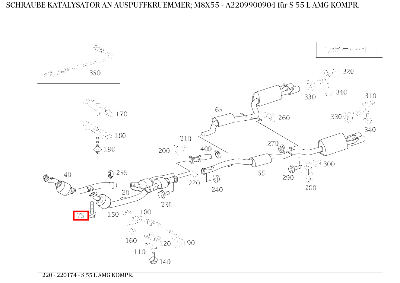 Schraube KATALYSATOR AN AUSPUFFKRUEMMER; M8X55 S 55 L AMG KOMPR. 220 Schraube KATALYSATOR AN AUSPUFFKRUEMMER; M8X55 S 55 L AMG KOMPR. 220