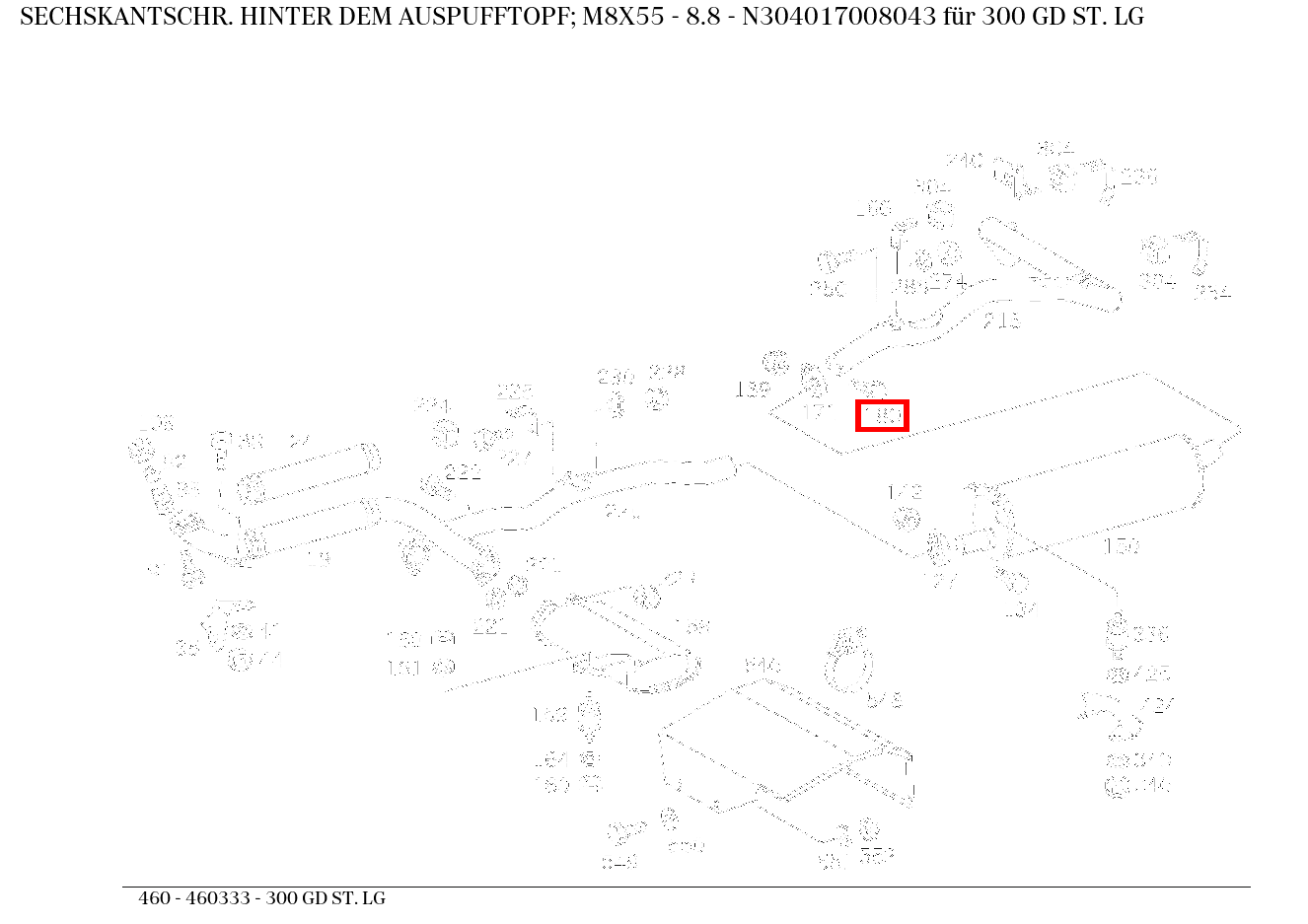 Sechskantschraube HINTER DEM AUSPUFFTOPF; M8X55 - 8.8 300 GD ST. LG 460 Sechskantschraube HINTER DEM AUSPUFFTOPF; M8X55 - 8.8 300 GD ST. LG 460