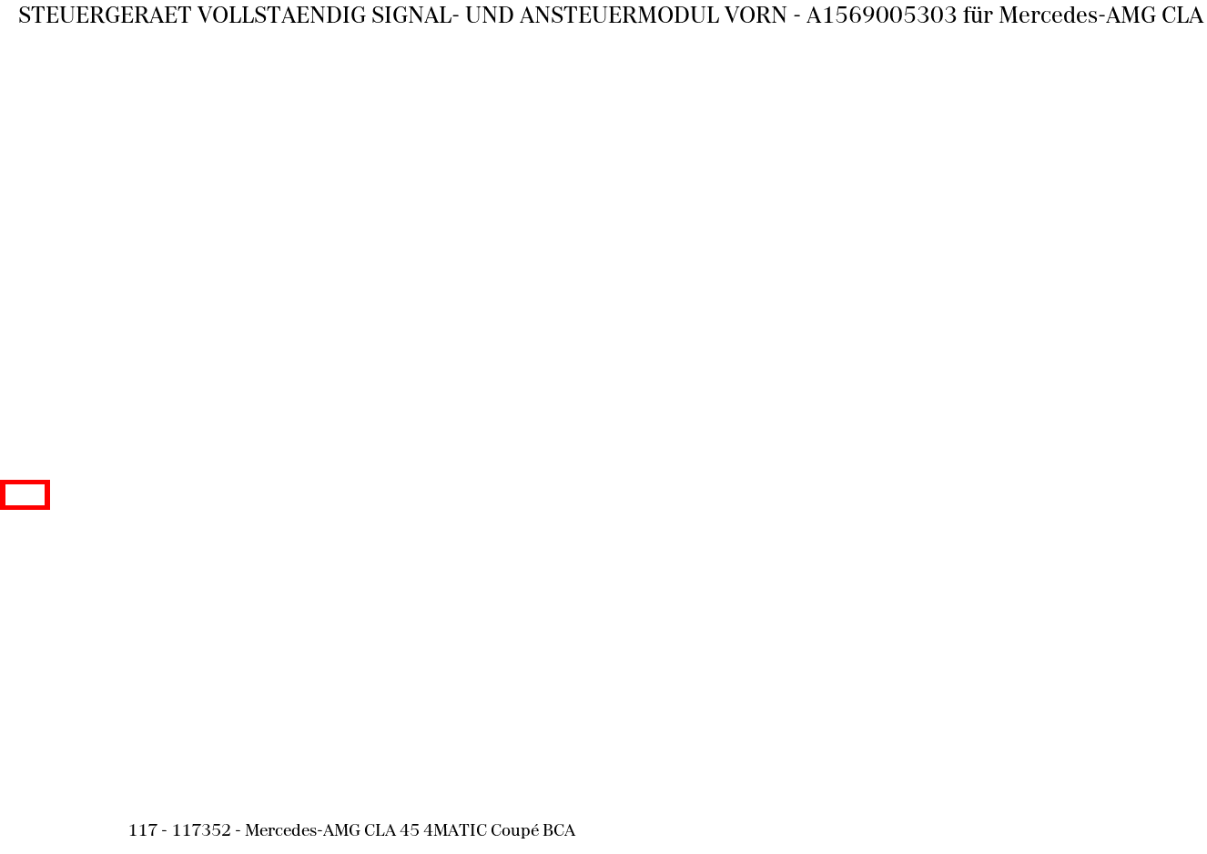 Steuergerät vollständig SIGNAL- UND ANSTEUERMODUL VORN Mercedes-AMG CLA 45 4MATIC Coupé BCA 117
