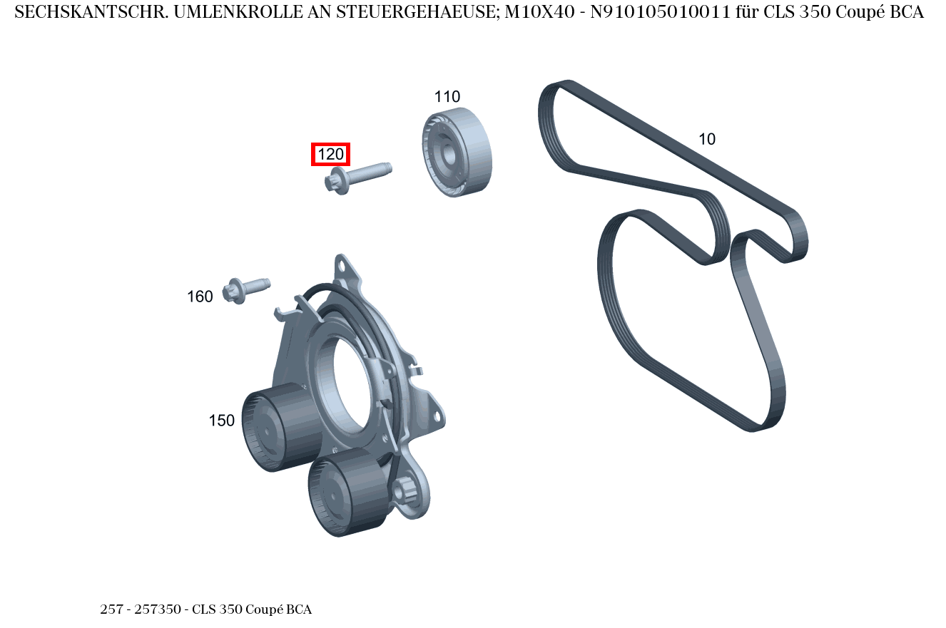 Sechskantschraube UMLENKROLLE AN STEUERGEHAEUSE; M10X40 CLS 350 Coupé BCA 257 Sechskantschraube UMLENKROLLE AN STEUERGEHAEUSE; M10X40 CLS 350 Coupé BCA 257