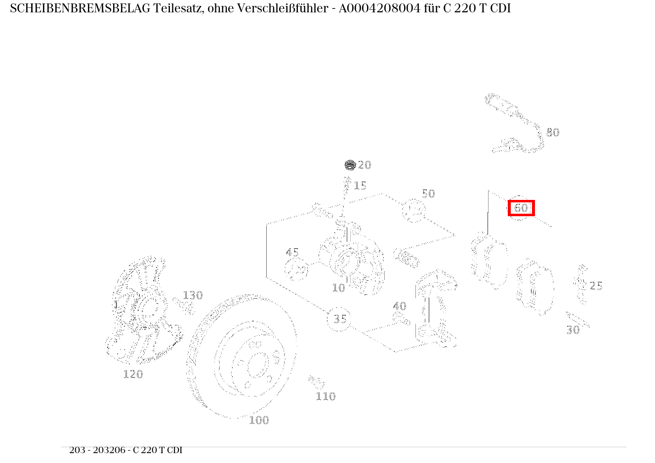 Scheibenbremsbelag Teilesatz, ohne Verschleißfühler C 220 T CDI 203 Scheibenbremsbelag Teilesatz, ohne Verschleißfühler C 220 T CDI 203