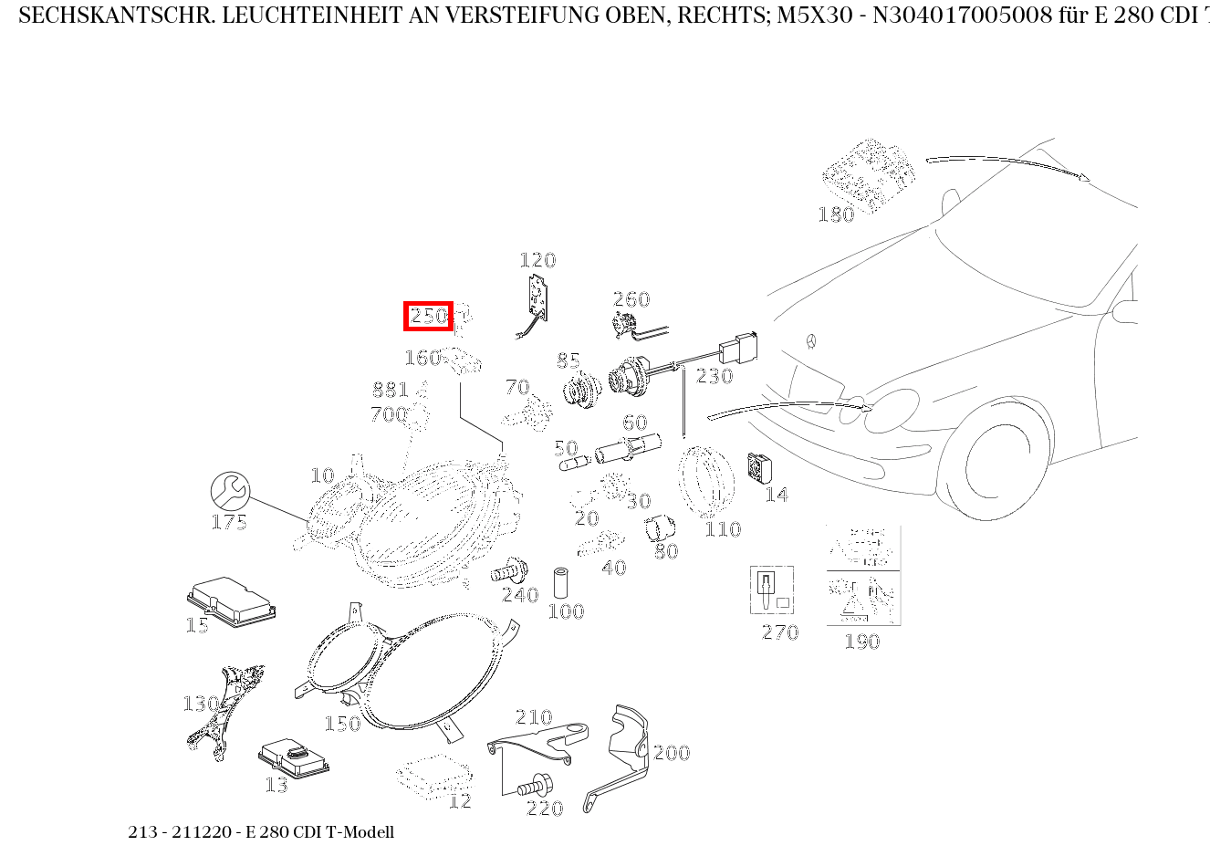 Sechskantschraube LEUCHTEINHEIT AN VERSTEIFUNG OBEN, RECHTS; M5X30 E 280 CDI T-Modell 213 Sechskantschraube LEUCHTEINHEIT AN VERSTEIFUNG OBEN, RECHTS; M5X30 E 280 CDI T-Modell 213