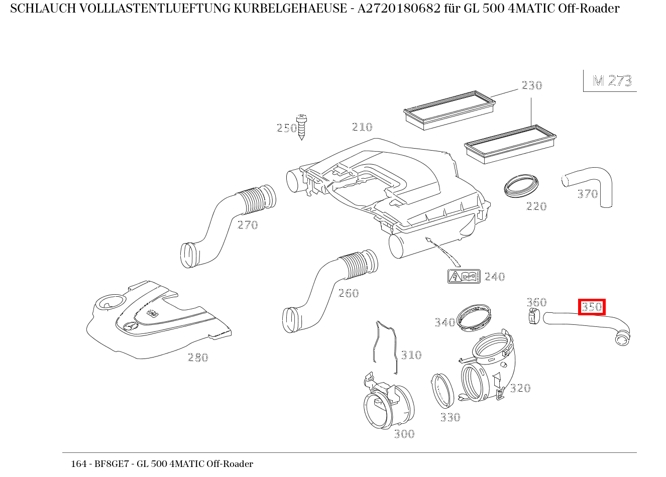 Schlauch VOLLLASTENTLUEFTUNG KURBELGEHAEUSE GL 500 4MATIC Off-Roader 164 Schlauch VOLLLASTENTLUEFTUNG KURBELGEHAEUSE GL 500 4MATIC Off-Roader 164