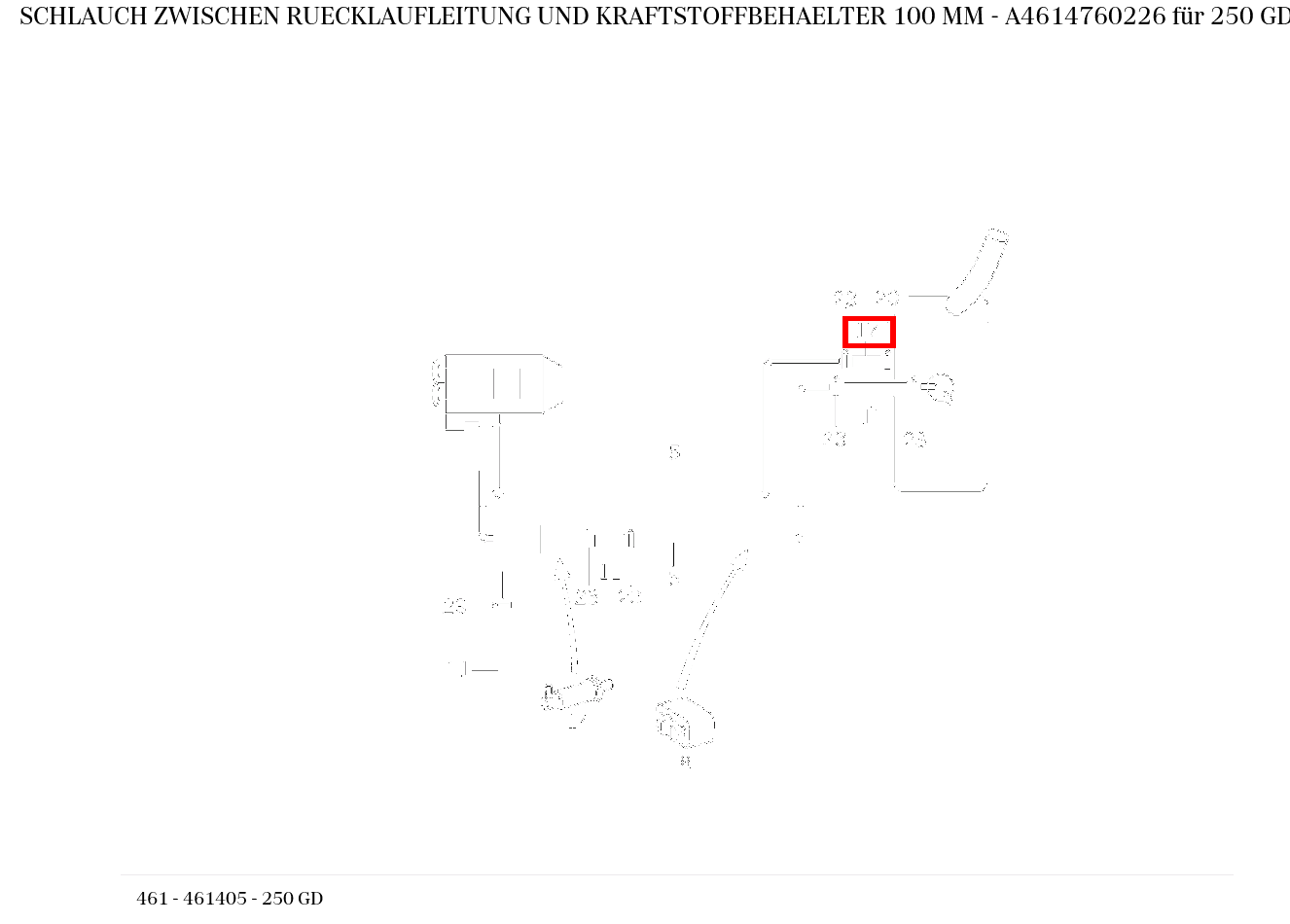 Schlauch ZWISCHEN RUECKLAUFLEITUNG UND KRAFTSTOFFBEHAELTER 100 MM 250 GD 461 Schlauch ZWISCHEN RUECKLAUFLEITUNG UND KRAFTSTOFFBEHAELTER 100 MM 250 GD 461
