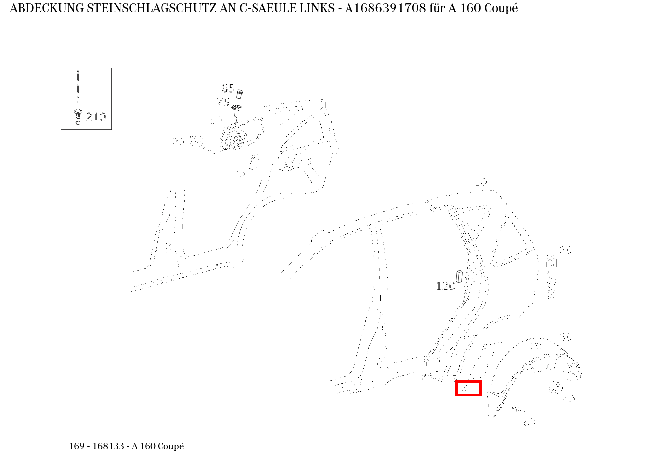 Abdeckung STEINSCHLAGSCHUTZ AN C-SAEULE LINKS A 160 Coupé 169 Abdeckung STEINSCHLAGSCHUTZ AN C-SAEULE LINKS A 160 Coupé 169