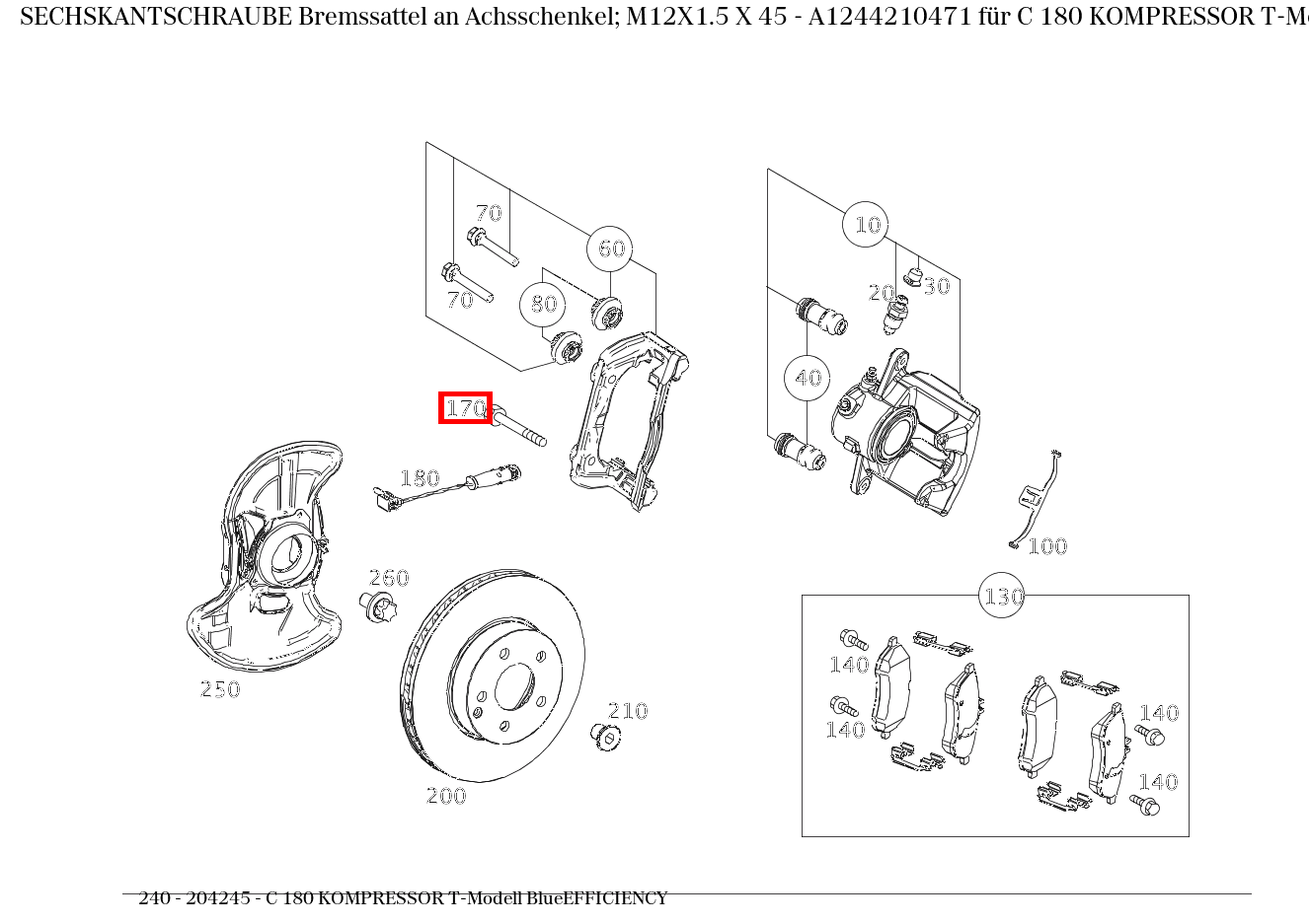 Sechskantschraube Bremssattel an Achsschenkel; M12X1.5 X 45 C 180 KOMPRESSOR T-Modell BlueEFFICIENCY 240 Sechskantschraube Bremssattel an Achsschenkel; M12X1.5 X 45 C 180 KOMPRESSOR T-Modell BlueEFFICIENCY 240