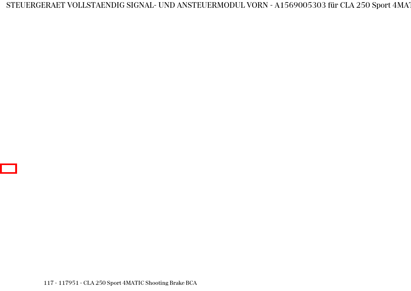 Steuergerät vollständig SIGNAL- UND ANSTEUERMODUL VORN CLA 250 Sport 4MATIC Shooting Brake BCA 117