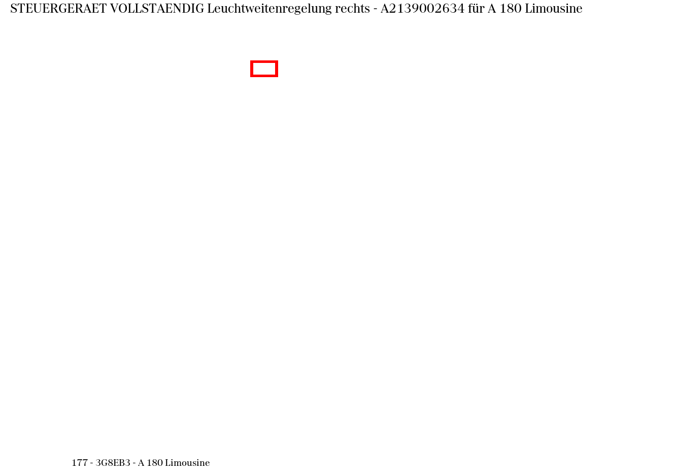 Steuergerät vollständig Leuchtweitenregelung rechts A 180 Limousine 177 Steuergerät vollständig Leuchtweitenregelung rechts A 180 Limousine 177