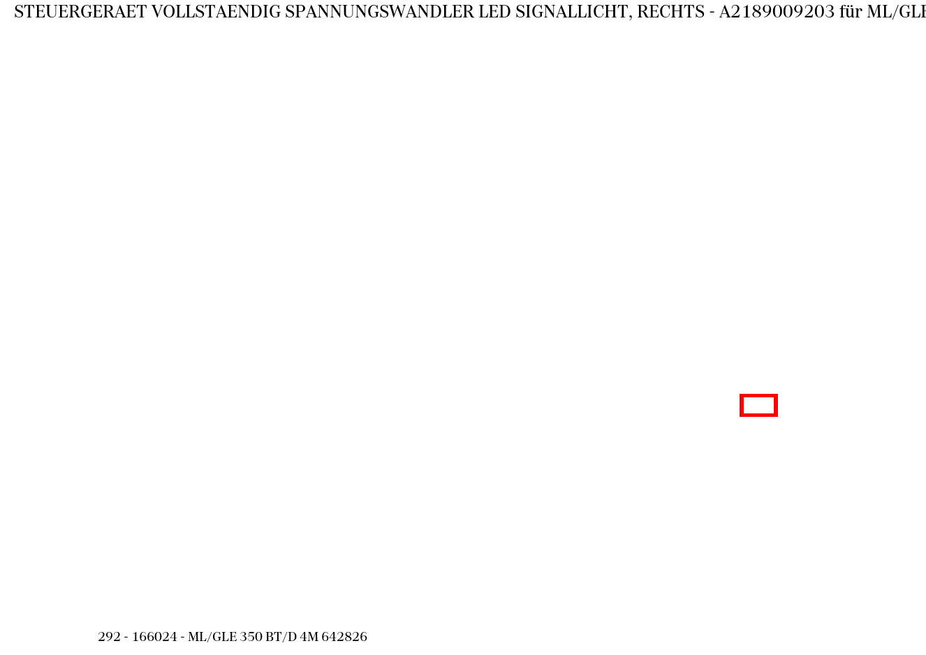 Steuergerät vollständig SPANNUNGSWANDLER LED SIGNALLICHT, RECHTS ML/GLE 350 BT/D 4M 642826 292 Steuergerät vollständig SPANNUNGSWANDLER LED SIGNALLICHT, RECHTS ML/GLE 350 BT/D 4M 642826 292