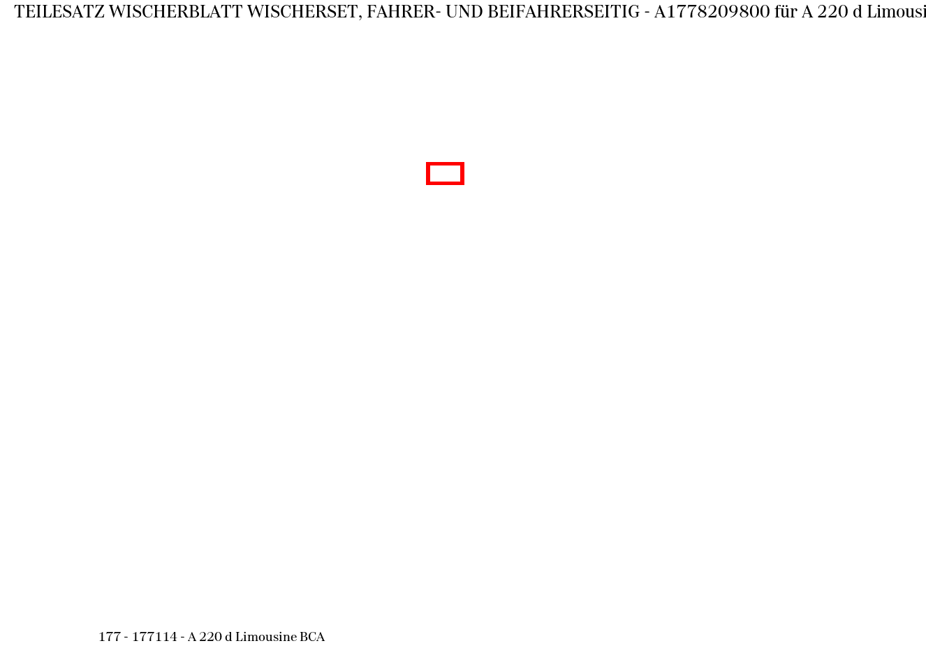 Teilesatz Wischerblatt WISCHERSET, FAHRER- UND BEIFAHRERSEITIG A 220 d Limousine BCA 177 Teilesatz Wischerblatt WISCHERSET, FAHRER- UND BEIFAHRERSEITIG A 220 d Limousine BCA 177