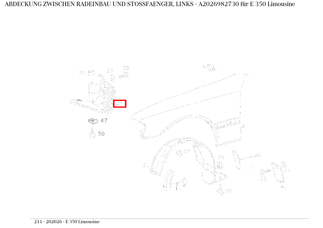 Abdeckung ZWISCHEN RADEINBAU UND STOSSFAENGER, LINKS E 350 Limousine 211 Abdeckung ZWISCHEN RADEINBAU UND STOSSFAENGER, LINKS E 350 Limousine 211