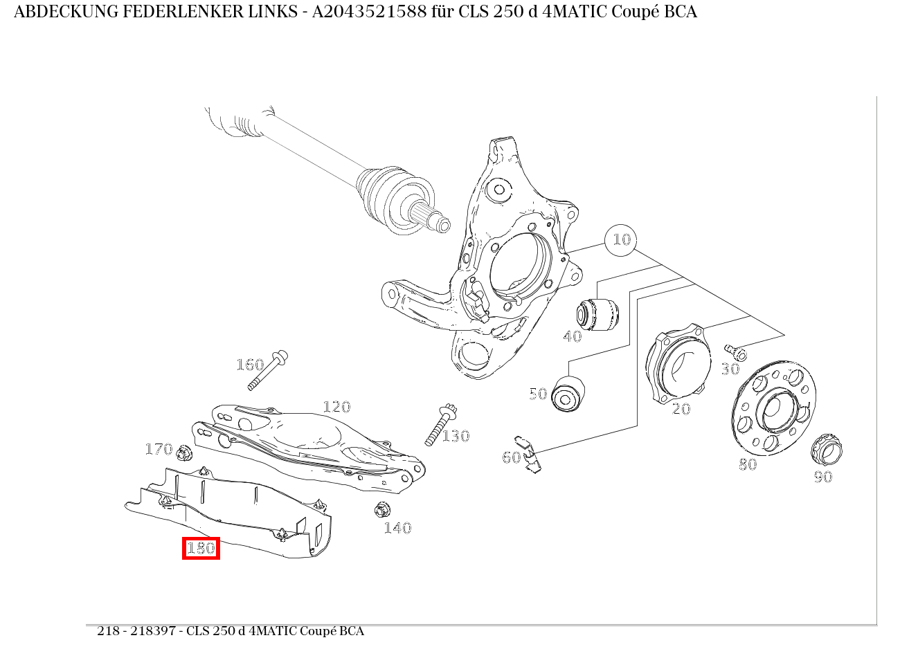 Abdeckung FEDERLENKER LINKS CLS 250 d 4MATIC Coupé BCA 218 Abdeckung FEDERLENKER LINKS CLS 250 d 4MATIC Coupé BCA 218