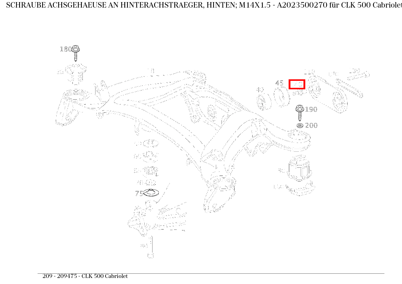 Schraube ACHSGEHAEUSE AN HINTERACHSTRAEGER, HINTEN; M14X1.5 CLK 500 Cabriolet 209 Schraube ACHSGEHAEUSE AN HINTERACHSTRAEGER, HINTEN; M14X1.5 CLK 500 Cabriolet 209