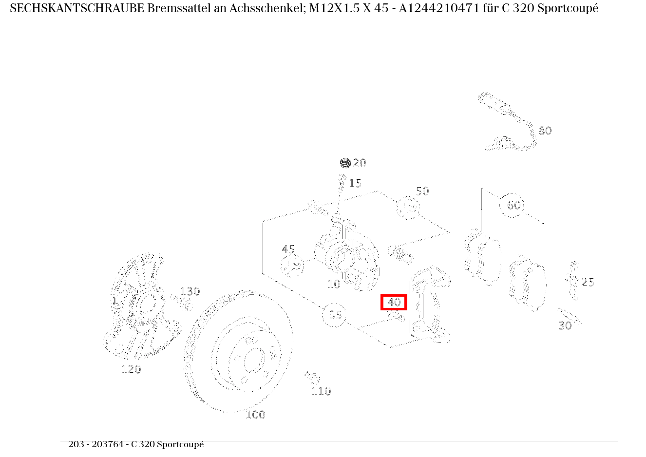 Sechskantschraube Bremssattel an Achsschenkel; M12X1.5 X 45 C 320 Sportcoupé 203 Sechskantschraube Bremssattel an Achsschenkel; M12X1.5 X 45 C 320 Sportcoupé 203