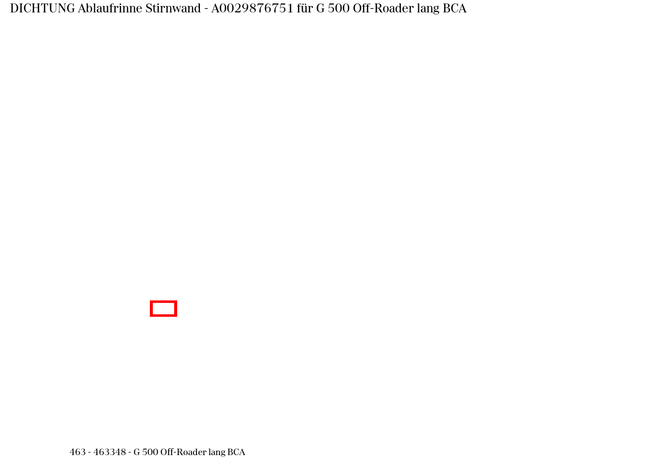 ABDICHTUNG Ablaufrinne Stirnwand G 500 Off-Roader lang BCA 463
