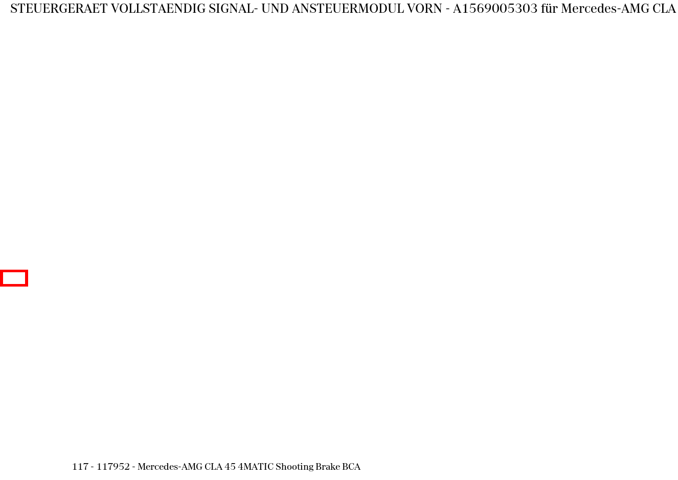 Steuergerät vollständig SIGNAL- UND ANSTEUERMODUL VORN Mercedes-AMG CLA 45 4MATIC Shooting Brake BCA 117