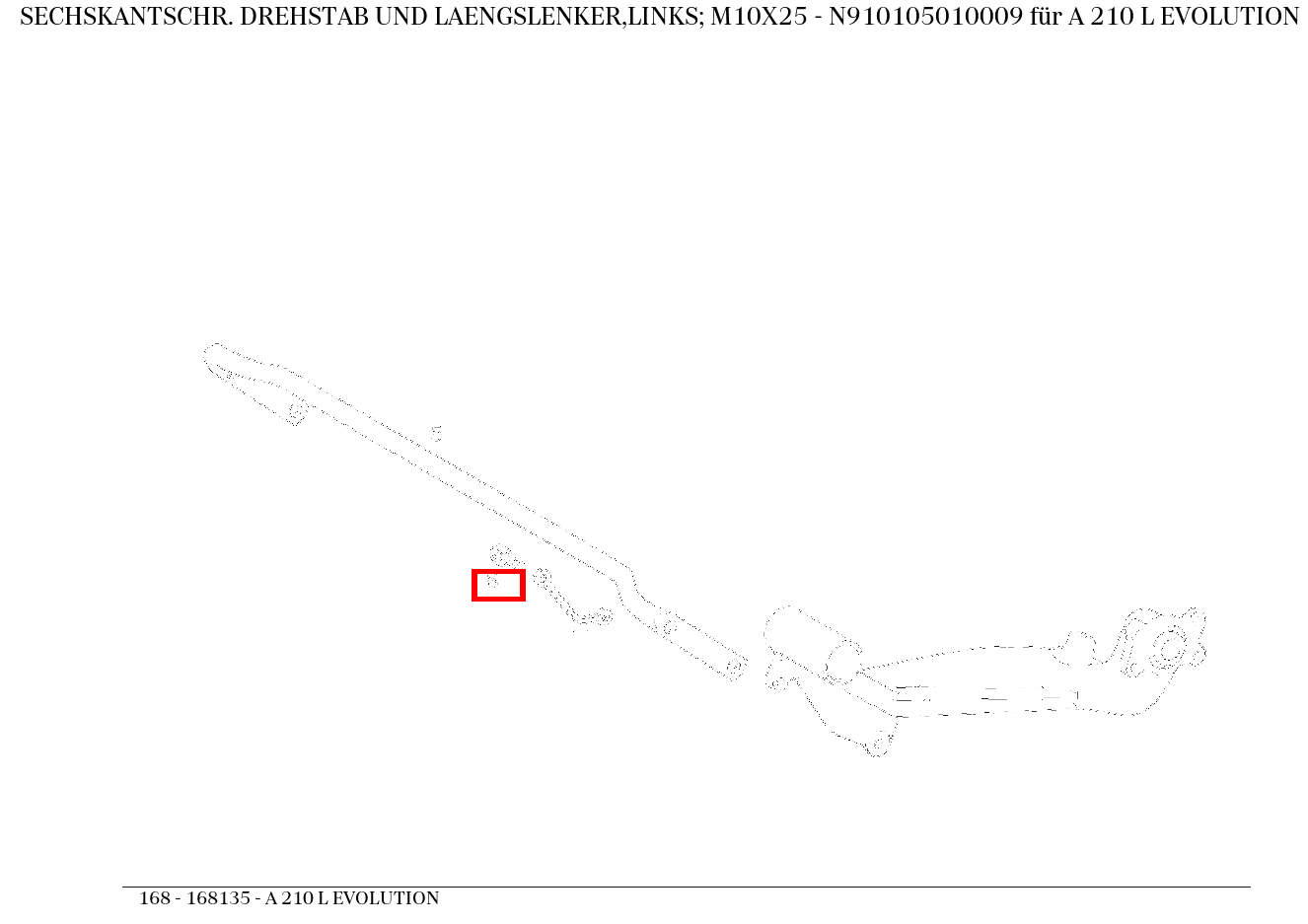 Sechskantschraube DREHSTAB UND LAENGSLENKER,LINKS; M10X25 A 210 L EVOLUTION 168 Sechskantschraube DREHSTAB UND LAENGSLENKER,LINKS; M10X25 A 210 L EVOLUTION 168