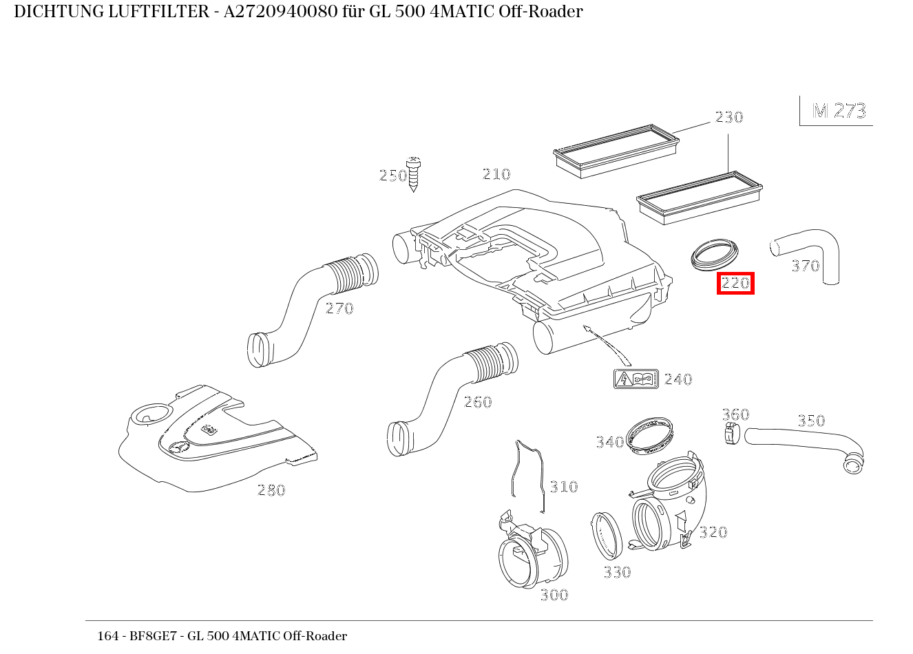 ABDICHTUNG LUFTFILTER GL 500 4MATIC Off-Roader 164 ABDICHTUNG LUFTFILTER GL 500 4MATIC Off-Roader 164