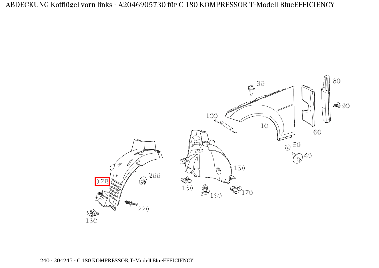 Abdeckung Kotflügel vorn links C 180 KOMPRESSOR T-Modell BlueEFFICIENCY 240 Abdeckung Kotflügel vorn links C 180 KOMPRESSOR T-Modell BlueEFFICIENCY 240