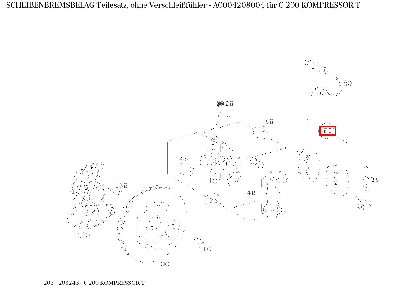 Scheibenbremsbelag Teilesatz, ohne Verschleißfühler C 200 KOMPRESSOR T 203 Scheibenbremsbelag Teilesatz, ohne Verschleißfühler C 200 KOMPRESSOR T 203
