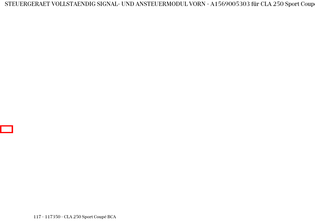 Steuergerät vollständig SIGNAL- UND ANSTEUERMODUL VORN CLA 250 Sport Coupé BCA 117