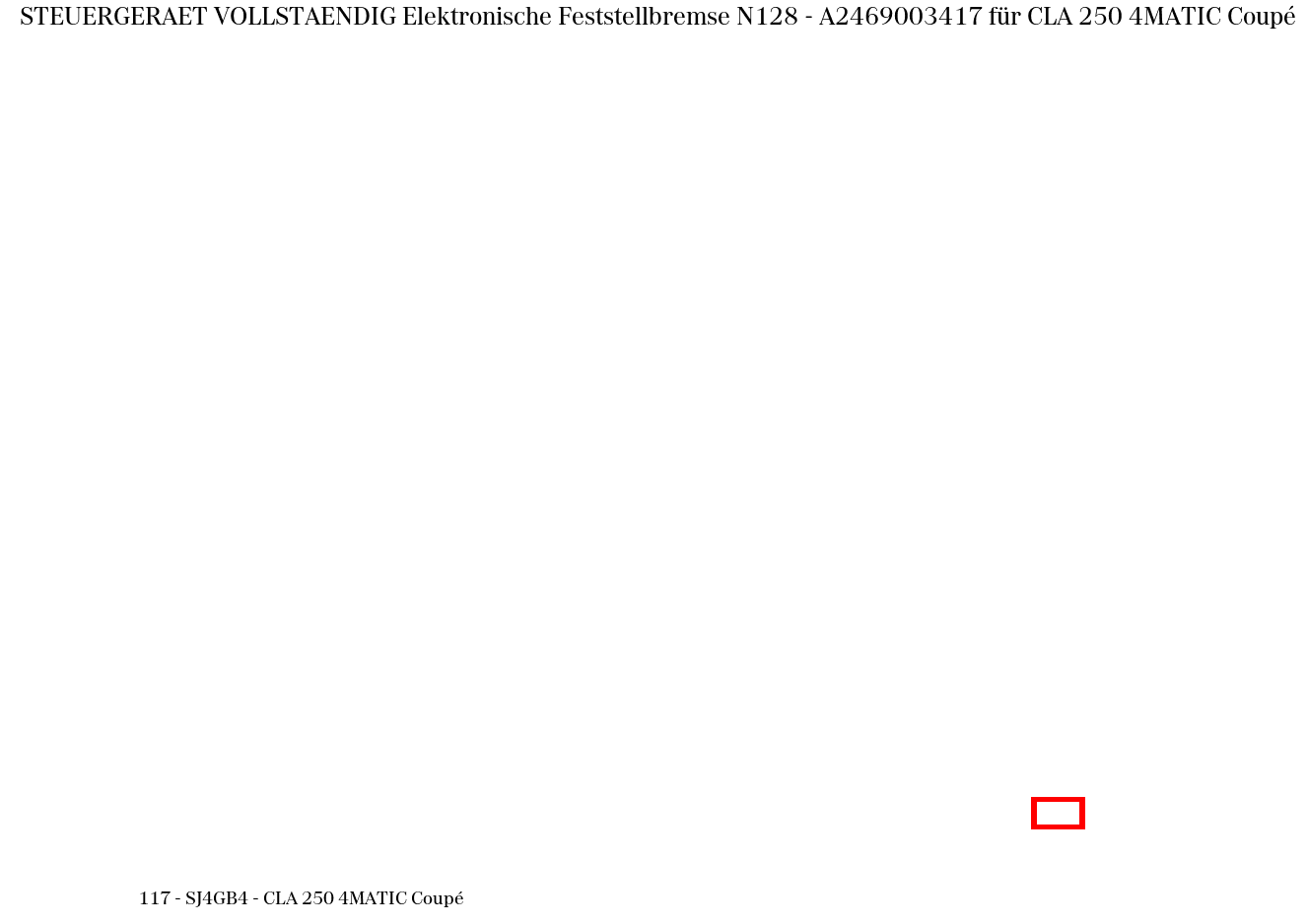 Steuergerät vollständig Elektronische Feststellbremse N128 CLA 250 4MATIC Coupé 117