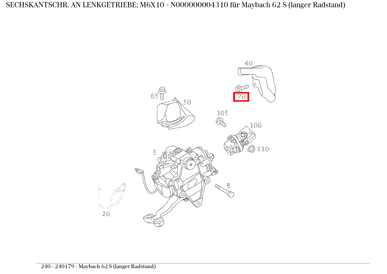 Sechskantschraube AN LENKGETRIEBE; M6X10 Maybach 62 S (langer Radstand) 240 Sechskantschraube AN LENKGETRIEBE; M6X10 Maybach 62 S (langer Radstand) 240