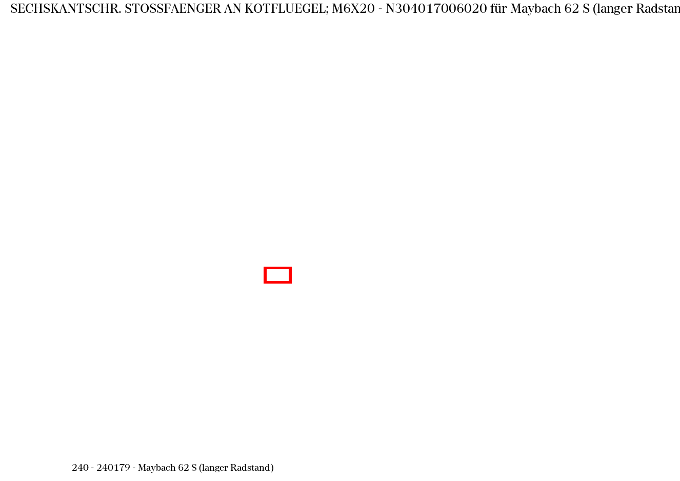 Sechskantschraube STOSSFAENGER AN KOTFLUEGEL; M6X20 Maybach 62 S (langer Radstand) 240