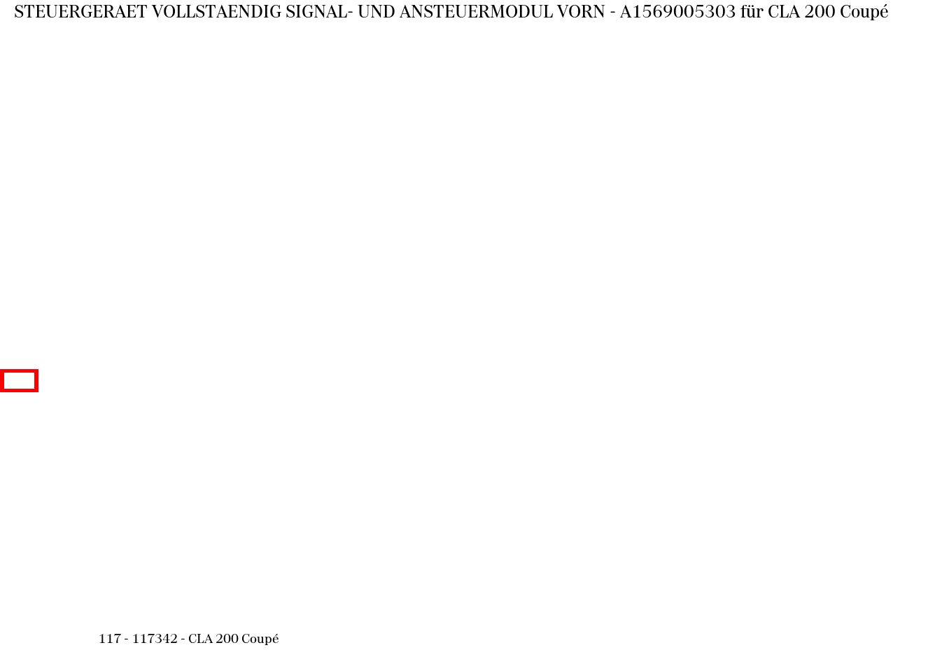 Steuergerät vollständig SIGNAL- UND ANSTEUERMODUL VORN CLA 200 Coupé 117