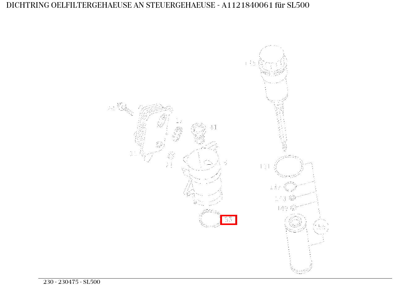 Dichtring OELFILTERGEHAEUSE AN STEUERGEHAEUSE SL500 230 Dichtring OELFILTERGEHAEUSE AN STEUERGEHAEUSE SL500 230